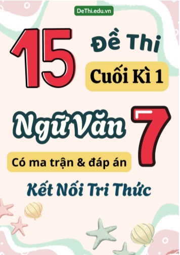 15 Đề thi cuối học kì 1 môn Ngữ văn 7 có ma trận & đáp án (Kết nối tri thức)